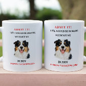 Admit It Life Would Be Boring Without Me Kaffeetasse