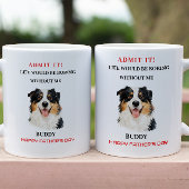 Admit It Life Would Be Boring Without Me Tasse