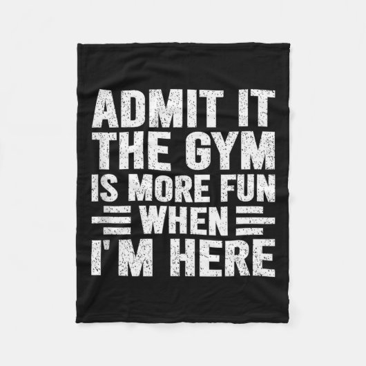 Admit It The Gym Is More Fun When Im Here Fitness  Fleecedecke (Vorderseite)