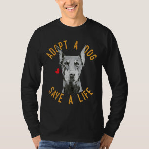 Adopt in Dog Save a Life Rescue Doberman Pinscher T-Shirt