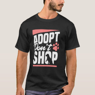 Adoptier Don T shop Hunde Katzen gerettet Tier T-Shirt