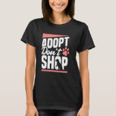 Adoptier Don T shop Hunde Katzen gerettet Tierlieb T-Shirt (Vorderseite)