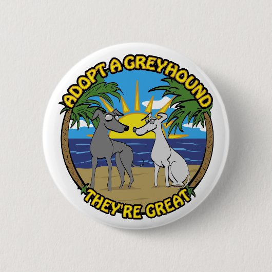 ADOPTIER EINEN GREYHOUND, DASS SIE GROSS SIND BUTTON (Vorderseite)