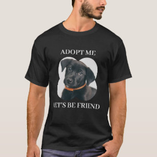 Adoptier mir, lass uns Freunde sein - Niedliche Ha T-Shirt