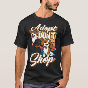 Adoptier: Nicht Tierrettungsaktivist Hund kaufen T-Shirt