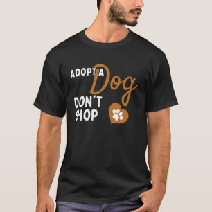 Adoptier statt kaufen Hunde-Rettung Adoptiere eine T-Shirt