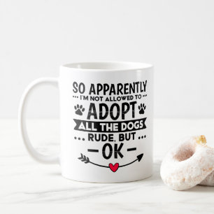 Adoptiere alle Hunde Lustig Sarkastisch Kaffeetasse