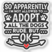 Adoptiere alle Hunde Sarcastic Lustig Aufkleber (Vorderseite)