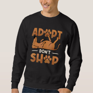 Adoptiere statt zu kaufen Tierrettung Tierheim 4 Sweatshirt