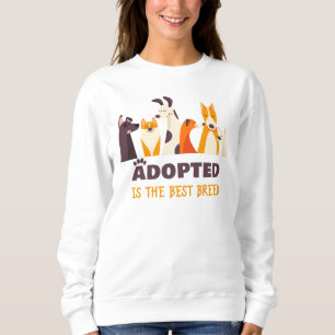 Adoptiert ist die beste Rasse: Hunderettungshelfer Sweatshirt
