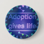 Adoption Gives Leben - Version 2 Button (Vorderseite)