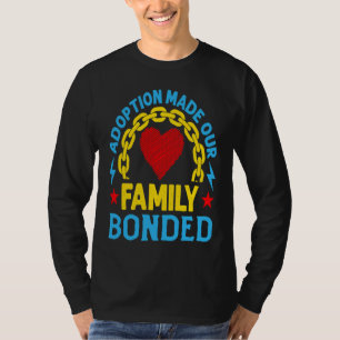 Adoption hat unsere Familie zusammengeschweißt Her T-Shirt