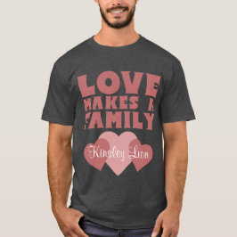 Adoption hört "Liebe macht eine Familie" T-Shirt