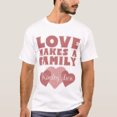 Adoption hört "Liebe macht eine Familie" T-Shirt (Vorderseite)