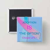 ADOPTION IST "DIE OPTION" ENTSCHEIDENDES LEBEN ! BUTTON (Vorne & Hinten)