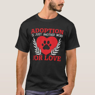 Adoption ist nur ein weiteres Wort für Liebe Anima T-Shirt