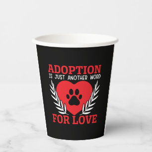 Adoption ist nur ein weiteres Wort für Liebe Hunde Pappbecher