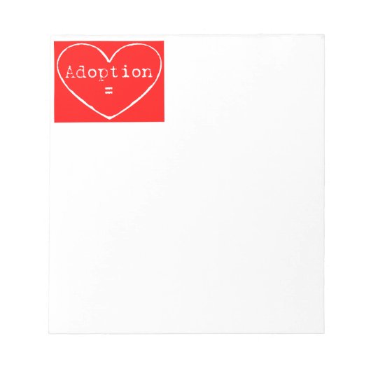Adoption = Liebe weiß Notizblock (Vorderseite)