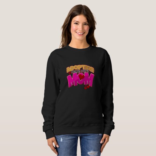 Adoption machte mich zu einer Mama Adoptivmutter,  Sweatshirt (Vorne ganz)