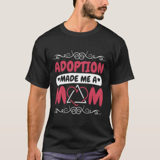 Adoption machte mich zu einer Mama, die Mama und A T-Shirt