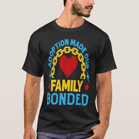 Adoption Made Our Family Bonded Heart From Steel S T-Shirt (Vorderseite)