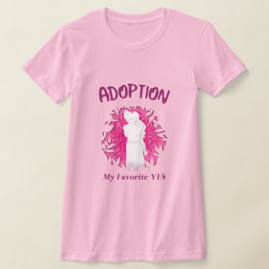 Adoption My Favourite Yes yes Adoptive Mom T-Shirt (Ablage )