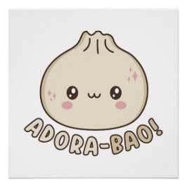 Adora-Bao Niedlich Kawaii Bao Dumpling Pun Lover Poster