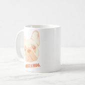 Adorable French Bulldog Coffee Tasse - "Was für ei (Vorderseite Links)