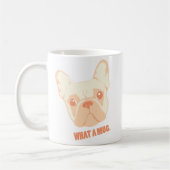 Adorable French Bulldog Coffee Tasse - "Was für ei (Links)