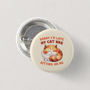 Adorable Orange Tabby Cat - Sorry, ich bin spät Button