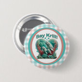 Adorable "Say Krill" Whale Family Portrait Button (Vorne & Hinten)