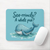 Adorable "Sea rrious? Ein Whale Pun?" Ocean Design Mousepad (Mit Mouse)