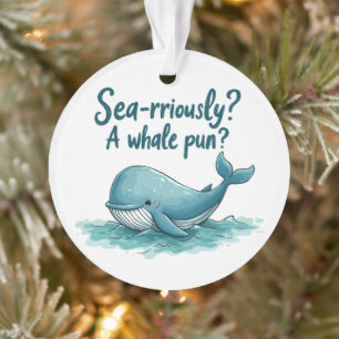 Adorable "Sea rrious? Ein Whale Pun?" Ocean Design Ornament
