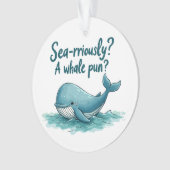 Adorable "Sea rrious? Ein Whale Pun?" Ocean Design Ornament (Vorderseite)