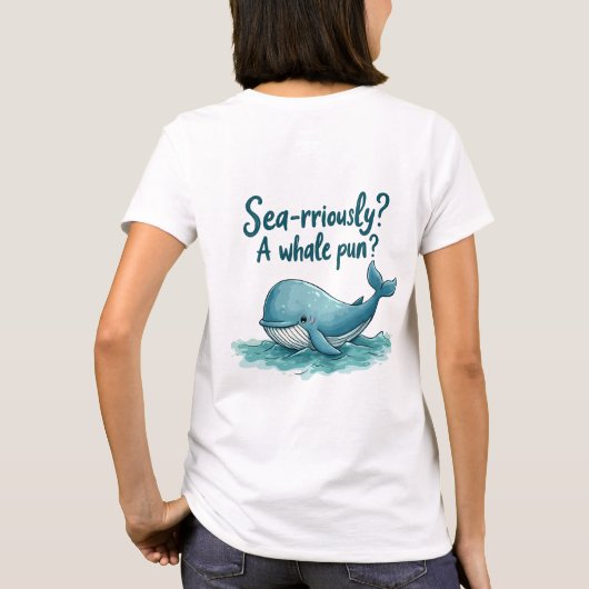Adorable "Sea rrious? Ein Whale Pun?" Ocean Design T-Shirt (Rückseite)