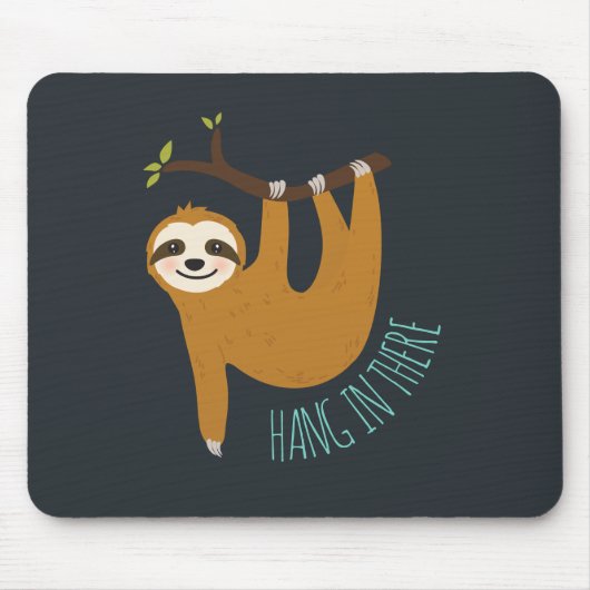 Adorable Sloth "Hang in There" Mousepad (Vorne)