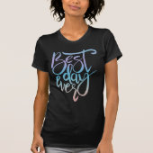 Adorables, die Zitat "Best Day Ever"-T - Shirt Ins (Vorderseite)