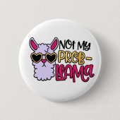 Adorables Llama-Liebe nicht meine Probllama-Schalt Button (Vorderseite)