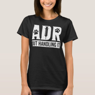 ADR, aber die Handhabung es Funny Vet Tech Veterin T-Shirt