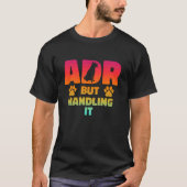 ADR, aber die Handhabung von es lustige Veterinär- T-Shirt (Vorderseite)