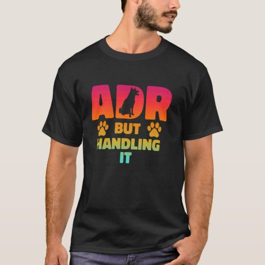 ADR, aber die Handhabung von es lustige Veterinär- T-Shirt (Vorderseite)