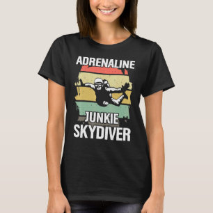Adrenaline Junkie Skydiver Skydive Skydive T-Shirt