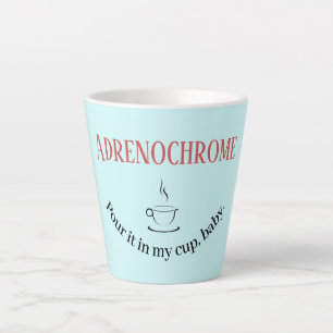 Adrenochrome Latte Tasse
