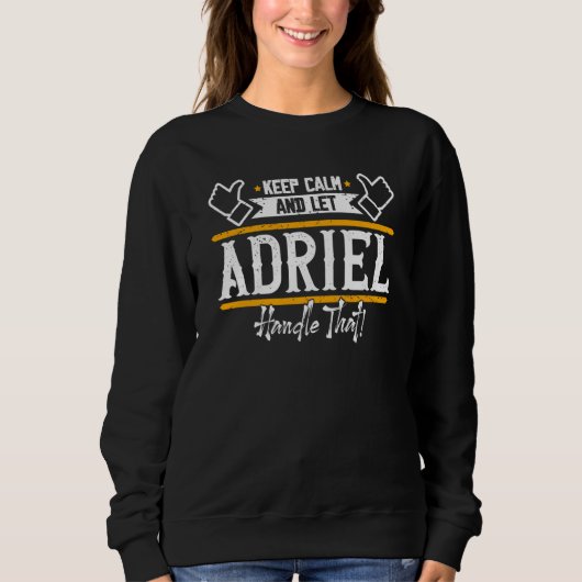 Adriel Bleib ruhig und lass Adriel das machen Sweatshirt (Vorderseite)