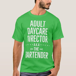 Adult Daycare Director AKA Der Barkeeper Mixologis T-Shirt