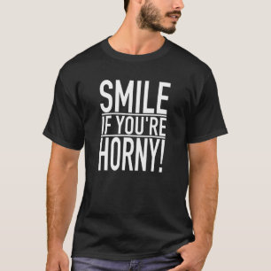 Adult Gag Dirty Joke Group Spaß SMILE, WENN SIE T-Shirt