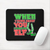 Adult Humor Christmas When I Think About You I Tou Mousepad (Mit Mouse)