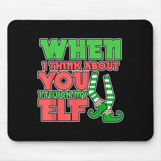 Adult Humor Christmas When I Think About You I Tou Mousepad (Vorne)