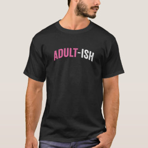 Adult-Ish Sarcastic 18 Jahre Geburtstag 18. Geburt T-Shirt