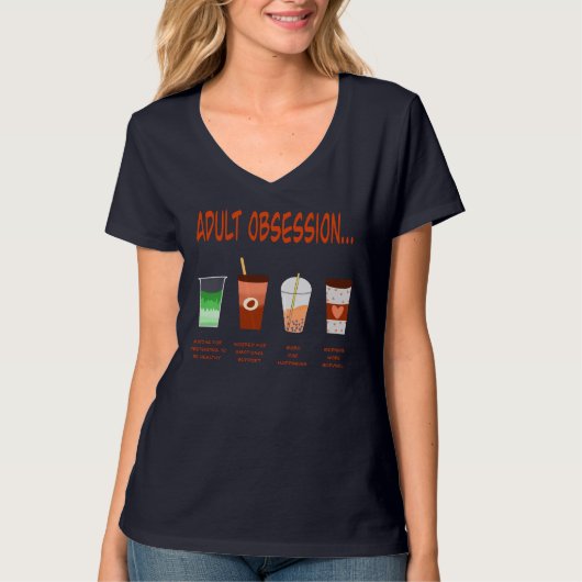 Adult Obsessions Be Like - coffee version T-Shirt (Vorderseite)